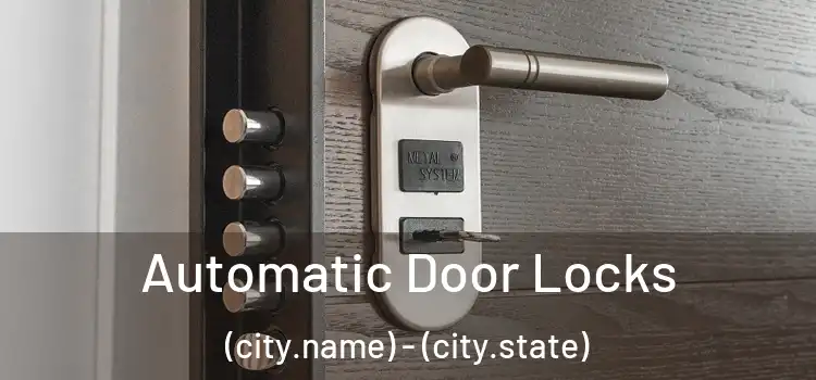  Automatic Door Locks (city.name) - (city.state)