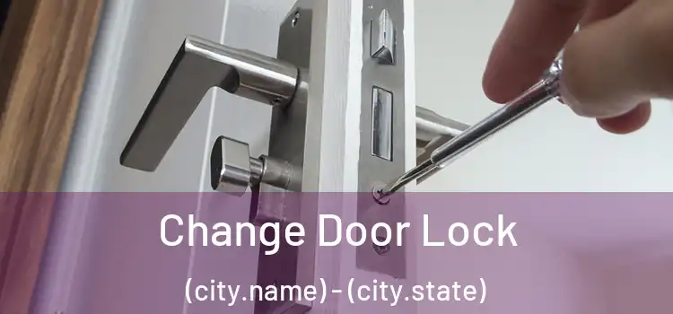 Change Door Lock (city.name) - (city.state)